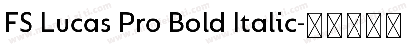 FS Lucas Pro Bold Italic字体转换